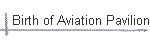 Birth of Aviation Pavilion